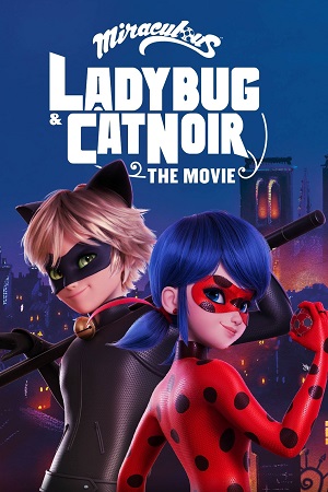Download Miraculous: Ladybug & Cat Noir – The Movie (2023) NF WEB-DL Dual Audio {Hindi-English} 480p [350MB] | 720p [950MB] | 1080p [2.2GB]