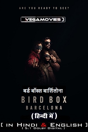 Download Bird Box: Barcelona – Netflix Original (2023) WEB-DL Dual Audio {Hindi-English} 480p [400MB] | 720p [1.2GB] | 1080p [2.5GB]