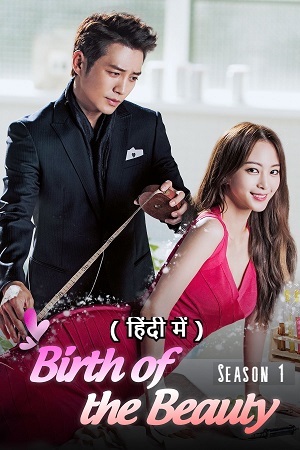 Download Birth of the Beauty (Season 1 – Episode 01-04 Added) Hindi-Dubbed (ORG) All Episodes 480p | 720p WEB-DL