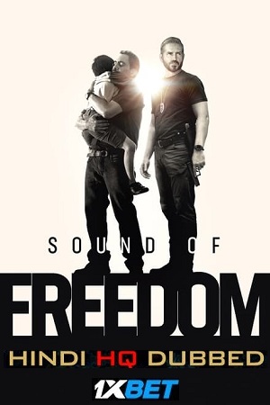Download Sound of Freedom (2023) WEBRip Hindi (HQ-Dubbed) Full Movie 480p [400MB] | 720p [1.2GB] | 1080p [4GB]