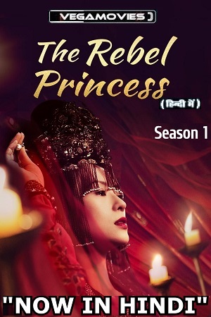 Download The Rebel Princess (Season 1) [22-27 Episode Added !] Hindi Dubbed (ORG) MXPlayer All Episodes 480p | 720p WEB-DL