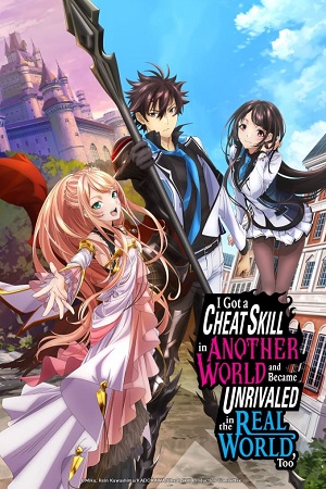 Download I Got a Cheat Skill in Another World and Became Unrivaled in the Real World Too (2023) Season 1 [S01E01 Added] Multi Audio [Hindi Dubbed – English – Japanese] Anime Series 480p | 720p | 1080p BluRay