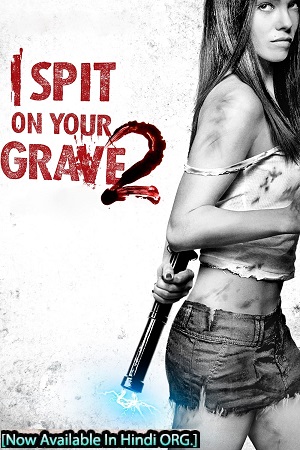 Download [18+] I Spit on Your Grave 2 (2013) Dual Audio {Hindi-English} 480p [350MB] | 720p [1.2GB] | 1080p [2.5GB]