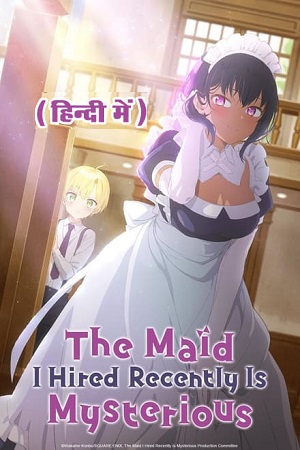 Download The Maid I Hired Recently Is Mysterious (Season 1 – Anime Series) [Episode 10 Added !] Multi-Audio [Hindi Dubbed – English – Japanese] 720p | 1080p WEB-DL